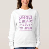 Single und bereit zum Jingle Sweatshirt (Vorderseite)