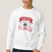 Single und bereit zum Jingle Sweatshirt (Vorderseite)