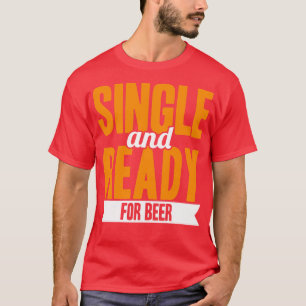 Single und Bier bereit T-Shirt
