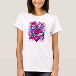 Single und Fabelhaft - Bekräftigung des Valentinst T-Shirt