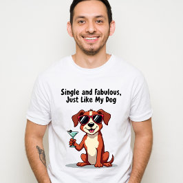 Single und fabelhaft, genau wie mein Hund - Sassy  T-Shirt