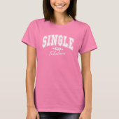 Single und fabelhafter T - Shirt (Vorderseite)
