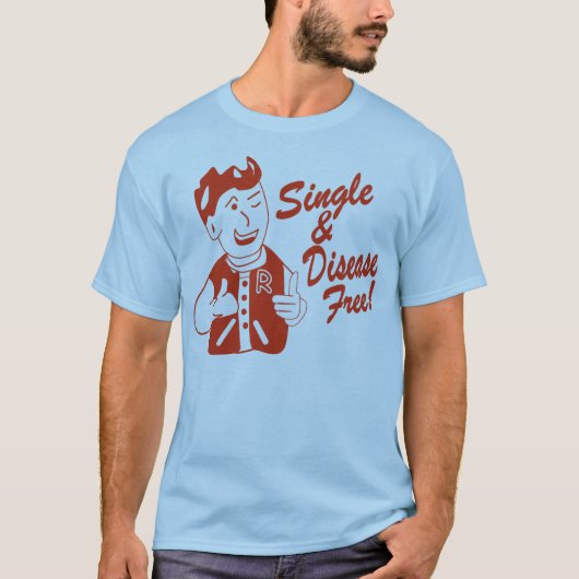Single und Krankheit geben frei T-Shirt (Vorderseite)