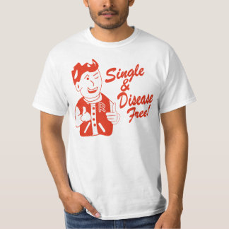 Single und Krankheit geben frei T-Shirt