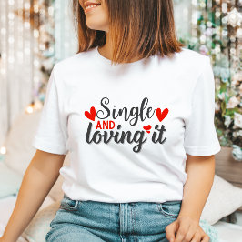 Single und Liebe - ein Funny Antivalentinisches Ge T-Shirt