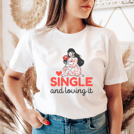 Single und Liebe Niedliche Geschenke gegen Valenti T-Shirt