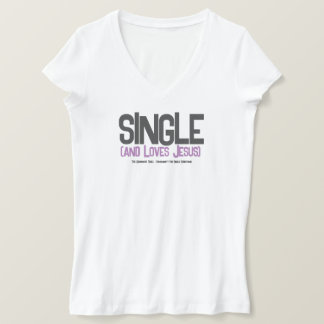 Single (und Lieben Jesus) T-Shirt