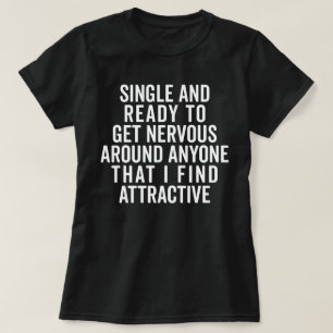 Single und nervöses lustiges Zitat T-Shirt