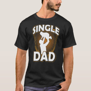 Single Vater Allein Vater Vater Vater Vater Tag Pa T-Shirt