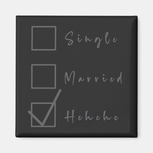 Single, Verheiratet, Hehehe Funny Relationship Mag Magnet (Vorne)