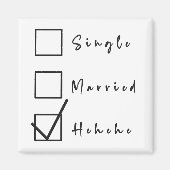 Single, Verheiratet, Hehehe Funny Relationship Mag Magnet (Vorne)