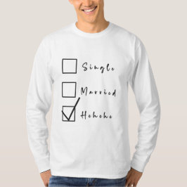 Single, Verheiratet, Hehehe Funny Relationship T-Shirt