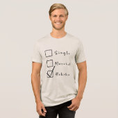 Single, Verheiratet, Hehehe Funny Relationship Tri-Blend Shirt (Vorderseite voll)