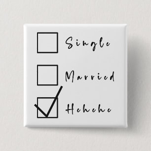 Single, Verheiratet, Hehehe Lustiger Beziehungsbut Button