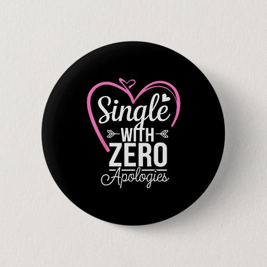 Single With Zero Alogies Anti Valentine Day  Button (Vorderseite)