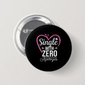 Single With Zero Alogies Anti Valentine Day Button (Vorne & Hinten)