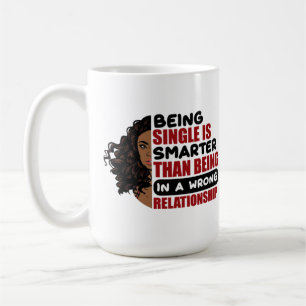 Single zu sein ist klüger als in einer Beziehung z Kaffeetasse
