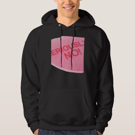 Singles Awareness Day Pink Candy Heart SERIOUSLY Hoodie (Vorderseite)
