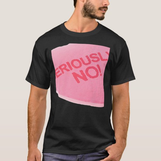 Singles Awareness Day Pink Candy Heart SERIOUSLY T-Shirt (Vorderseite)