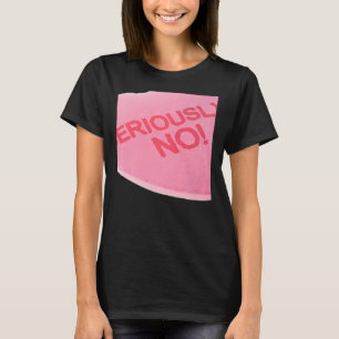Singles Awareness Day Rosa Candy-Herz SERIOUSLY T-Shirt