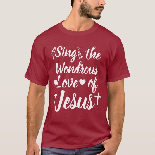 Singt die Wondrous-Liebe Jesu T-Shirt (Vorderseite)
