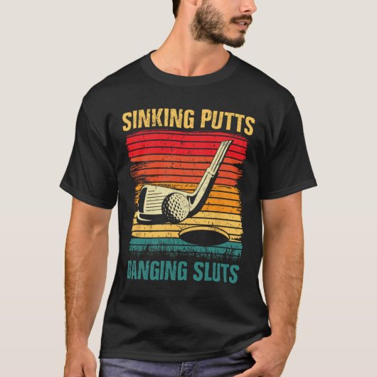 Sinking Putts Banging Sluts Golf Player Coach Vint T-Shirt (Vorderseite)