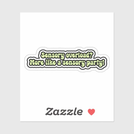 Sinnesüberlastung? Mehr wie sensorisches Party! AD Aufkleber (Blatt)