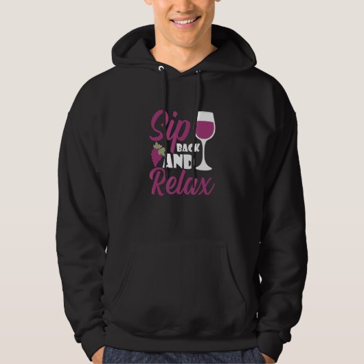 Sip Back And Relax I   Wine Alcohol White Wine Hoodie (Vorderseite)