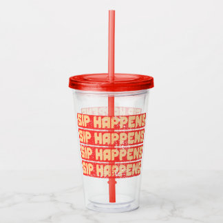 SIP HAPPENS ACRYLTRINKBECHER