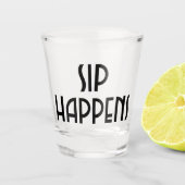 Sip Happens Schnapsglas (Vorderseite)