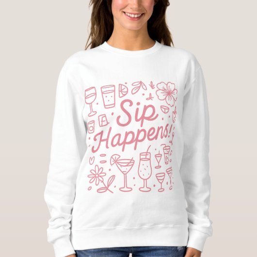 Sip Happens Sweatshirt (Vorderseite)