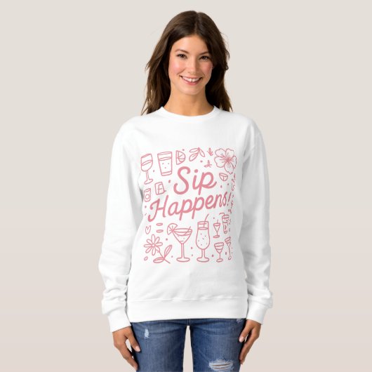 Sip Happens Sweatshirt (Vorne ganz)