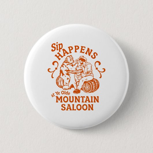 Sip Happens Ye Olde Mountain Saloon Apres Party Sk Button (Vorderseite)