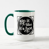 Sip it Like it's Hot Typografy Tasse (Links)