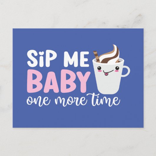 Sip Me Baby Niedlich Coffee Pun Funny Valentine's Postkarte (Vorderseite)
