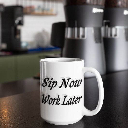 Sip Now Work Later Kaffee zitiert schwarzen Halbte Jumbo-Tasse