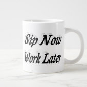 Sip Now Work Later Kaffee zitiert schwarzen Halbte Jumbo-Tasse (Rechts)