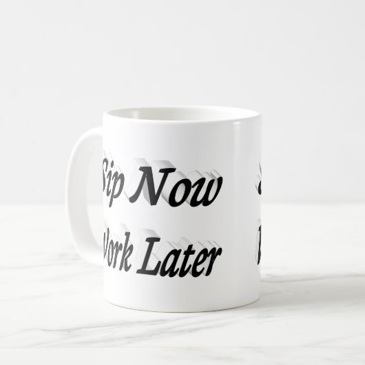 Sip Now Work Later Kaffee zitiert schwarzen Halbte Kaffeetasse (Vorderseite Links)