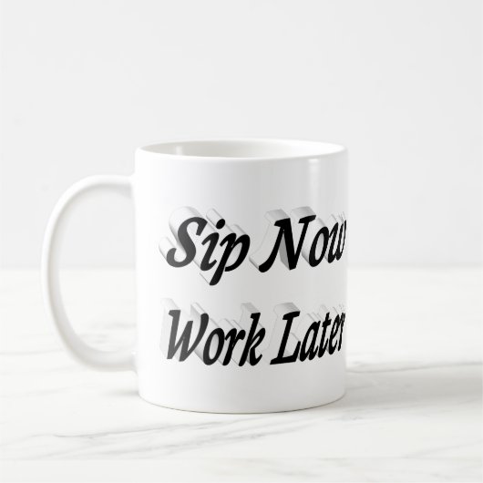 Sip Now Work Later Kaffee zitiert schwarzen Halbte Kaffeetasse (Links)