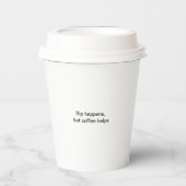 Sip passiert, aber Kaffee hilft Papiertasse Pappbecher (Vorderseite)