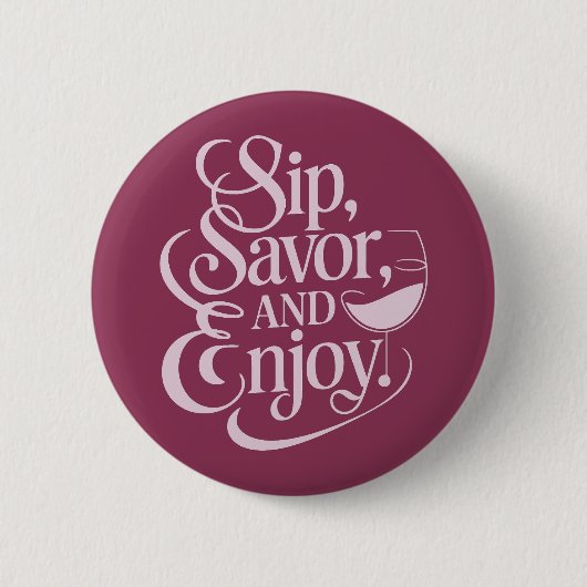 Sip, Savor, genießt Wein Button (Vorderseite)