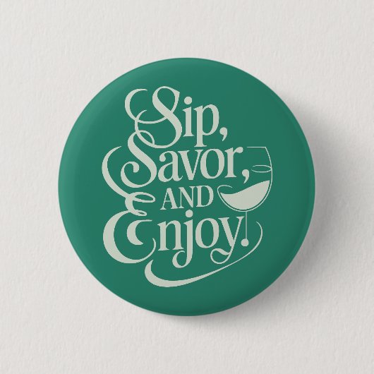 Sip, Savor, genießt Wein Button (Vorderseite)