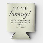 Sip Sip Hooray Gastgeschenk Hochzeit Beige Funny Dosenkühler (Vorderseite)