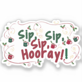 Sip, Sip, Hooray, Holiday Ansammlung Design! Aufkleber