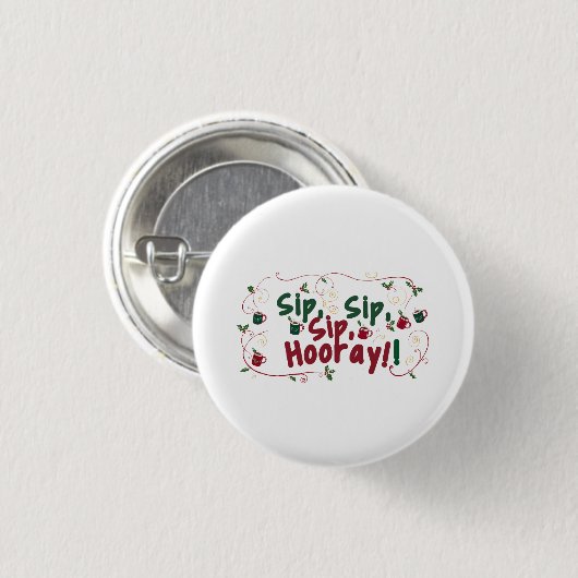 Sip, Sip, Hooray, Holiday Ansammlung Design! Button (Vorne & Hinten)
