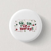Sip, Sip, Hooray, Holiday Ansammlung Design! Button (Vorderseite)