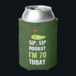 Sip Sip Hooray I'm 70th Birthday Today Golf Fahne Dosenkühler<br><div class="desc">Sip Sip Hooray I'm 70th Birthday Today Golftafel auf grünem Gras</div>
