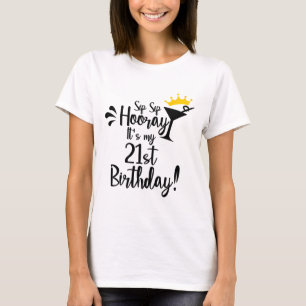 Sip-Sip-Hooray ist mein 21. Geburtstag T-Shirt