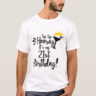 Sip-Sip-Hooray ist mein 21. Geburtstag T-Shirt
