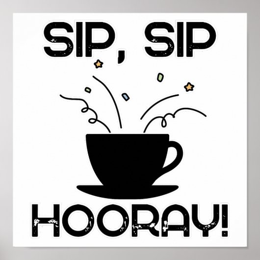 Sip Sip Hooray Poster (Vorne)